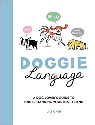 Doggie Language: A Dog Lover's Guide to Understanding Your Best Friend Doggie Language: A Dog Lover's Guide to Understanding Your Best Friend